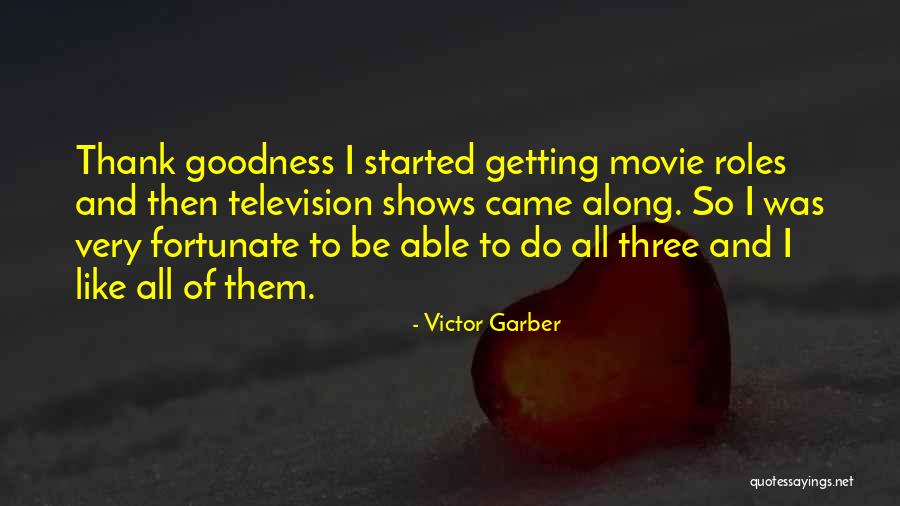 Thank Goodness Quotes By Victor Garber