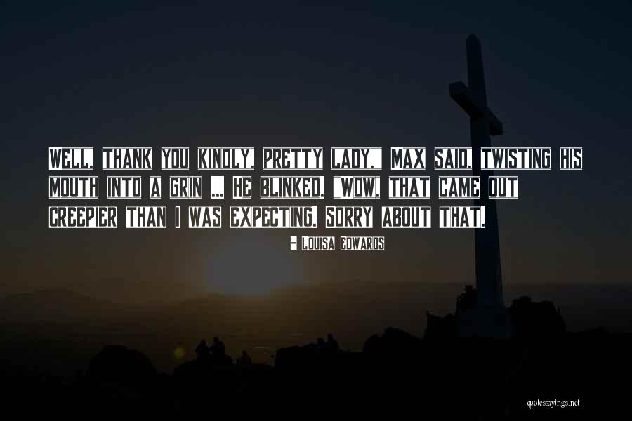 Thank Kindly Quotes By Louisa Edwards Thank Kindly Quotes By Louisa Edwards