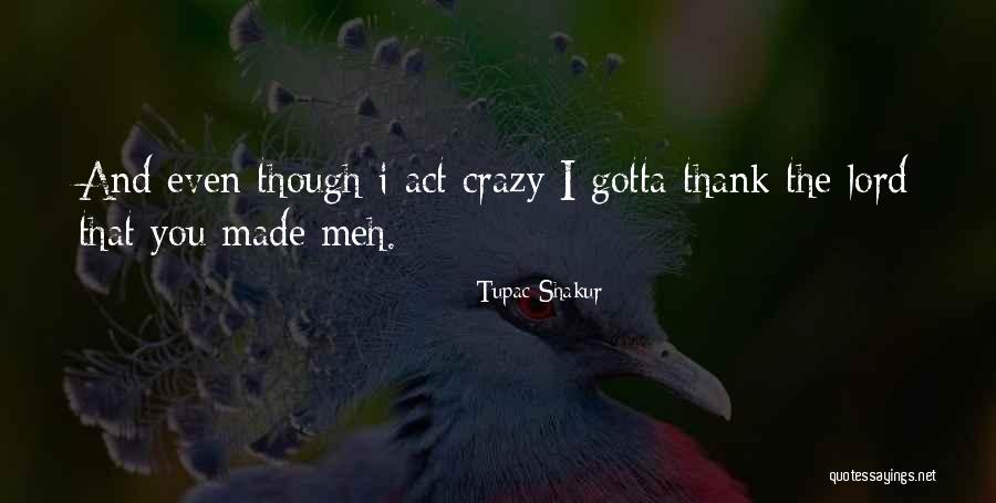 Thank The Lord Quotes By Tupac Shakur Thank The Lord Quotes By Tupac Shakur