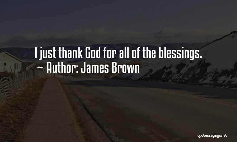 Thank You All Blessings Quotes By James Brown