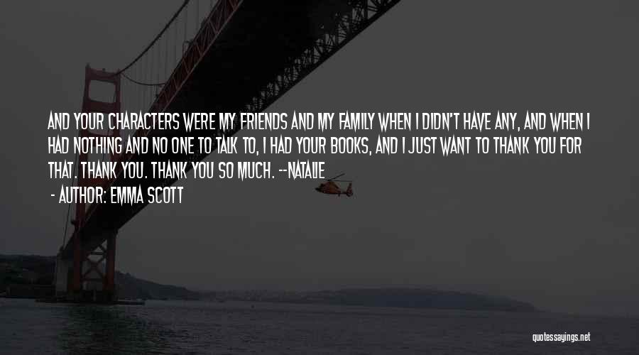 Thank You All My Friends Quotes By Emma Scott