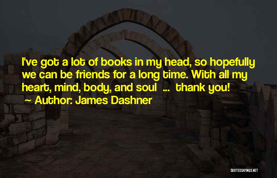 Thank You All My Friends Quotes By James Dashner