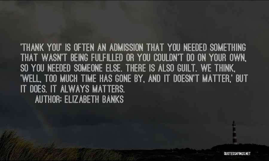 Thank You Also Quotes By Elizabeth Banks