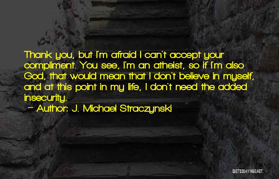 Thank You Also Quotes By J. Michael Straczynski