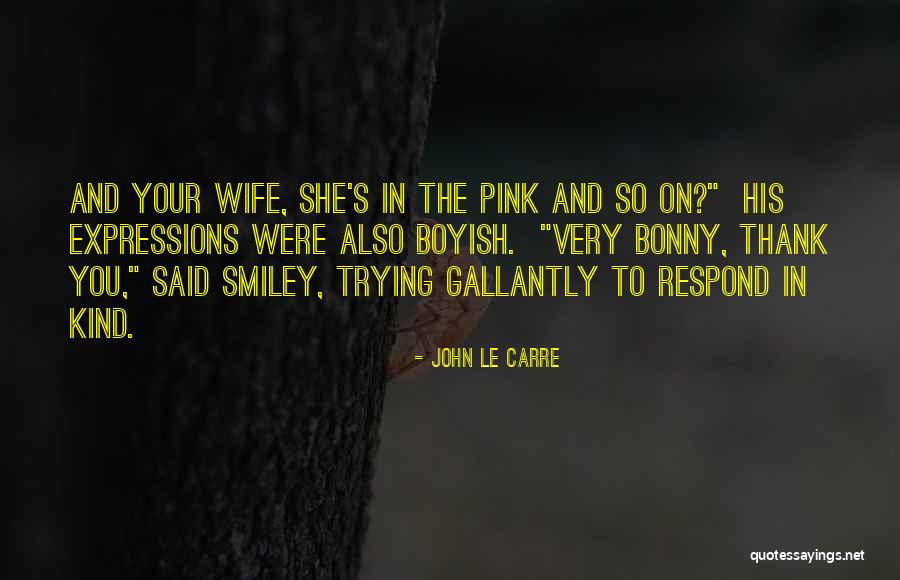 Thank You Also Quotes By John Le Carre