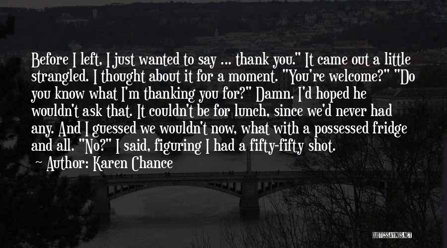 Thank You And You're Welcome Quotes By Karen Chance