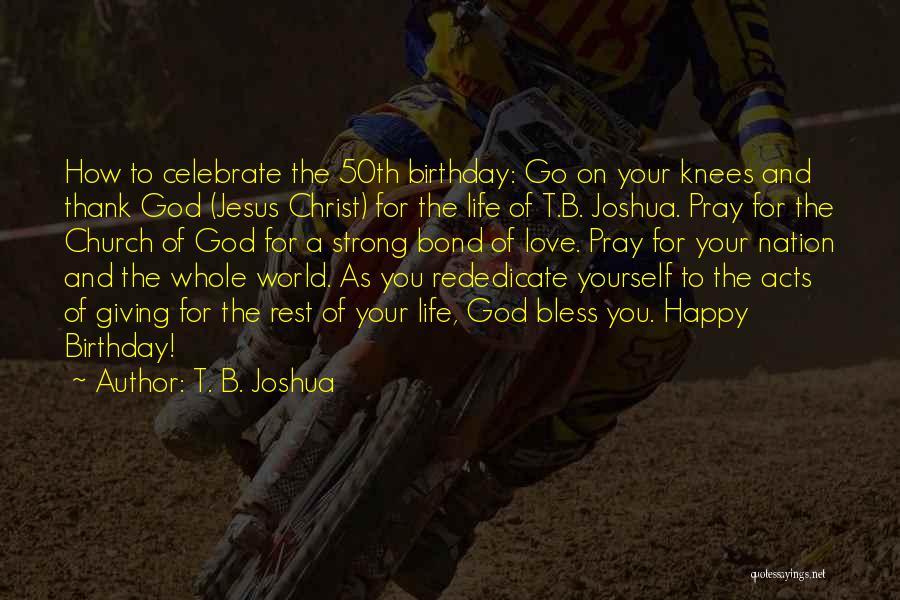Thank You Birthday Quotes By T. B. Joshua