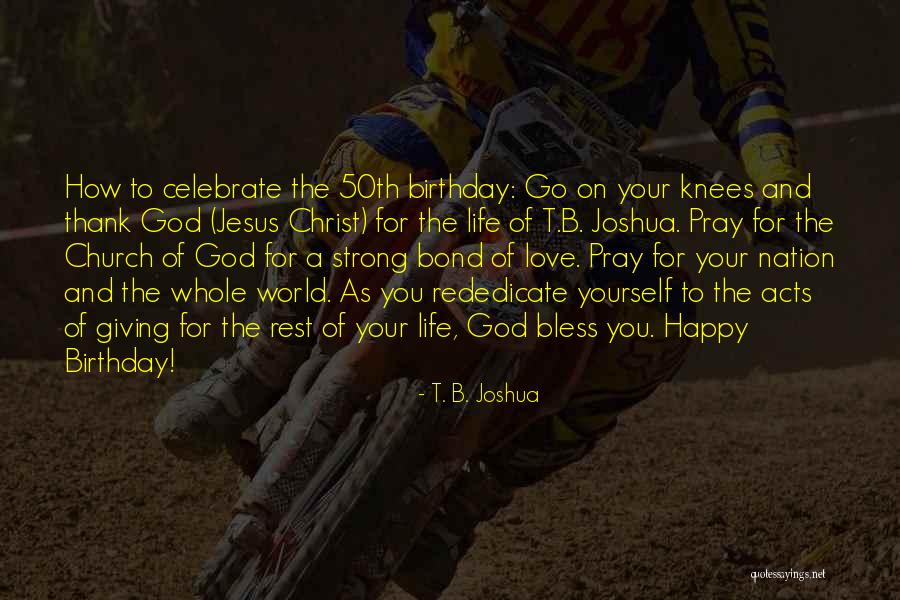 Thank You Birthday Quotes By T. B. Joshua