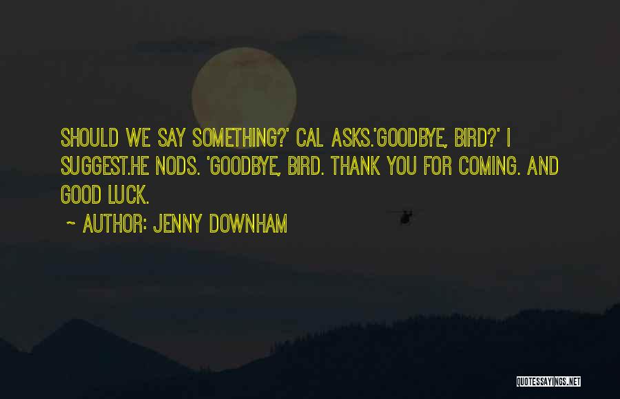 Thank You But Goodbye Quotes By Jenny Downham