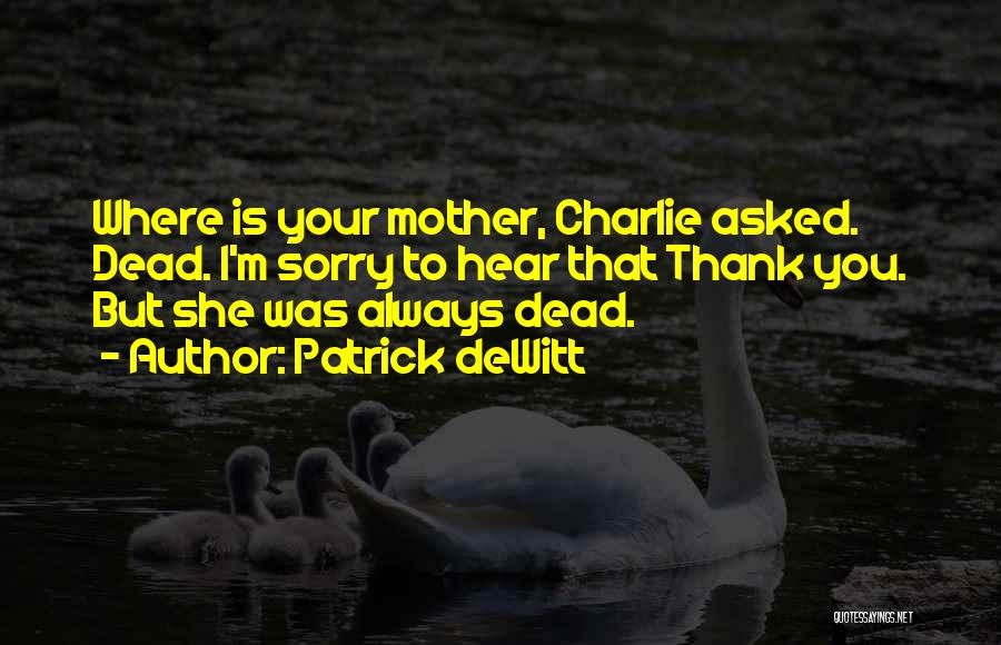 Thank You But Sorry Quotes By Patrick DeWitt