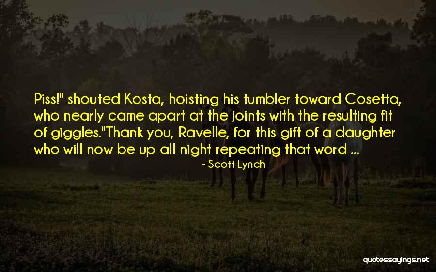 Thank You Daughter For The Gift Quotes By Scott Lynch Thank You Daughter For The Gift Quotes By Scott Lynch