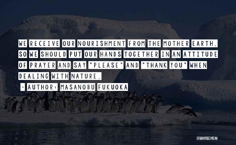 Thank You Earth Quotes By Masanobu Fukuoka