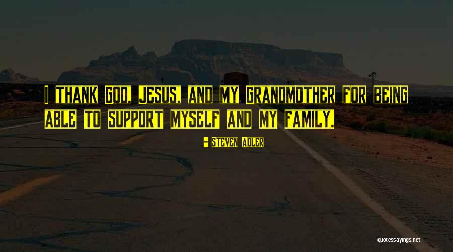 Thank You Family Support Quotes By Steven Adler Thank You Family Support Quotes By Steven Adler