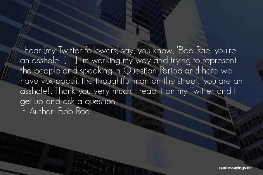 Thank You Followers Quotes By Bob Rae