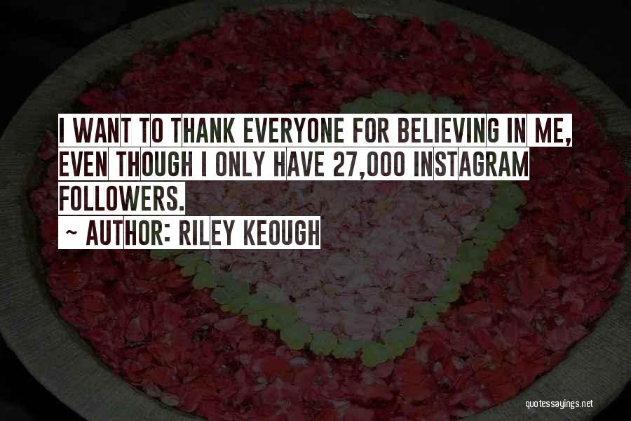 Thank You Followers Quotes By Riley Keough