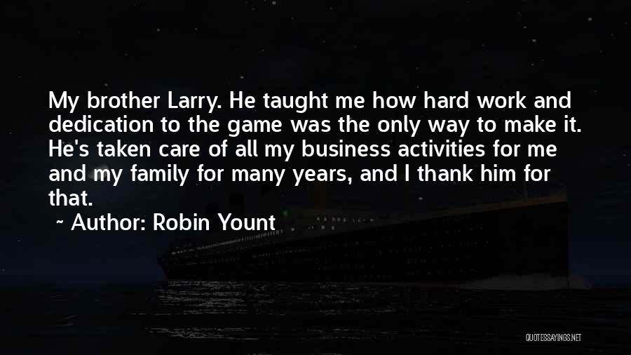 Thank You For All Your Hard Work And Dedication Quotes By Robin Yount