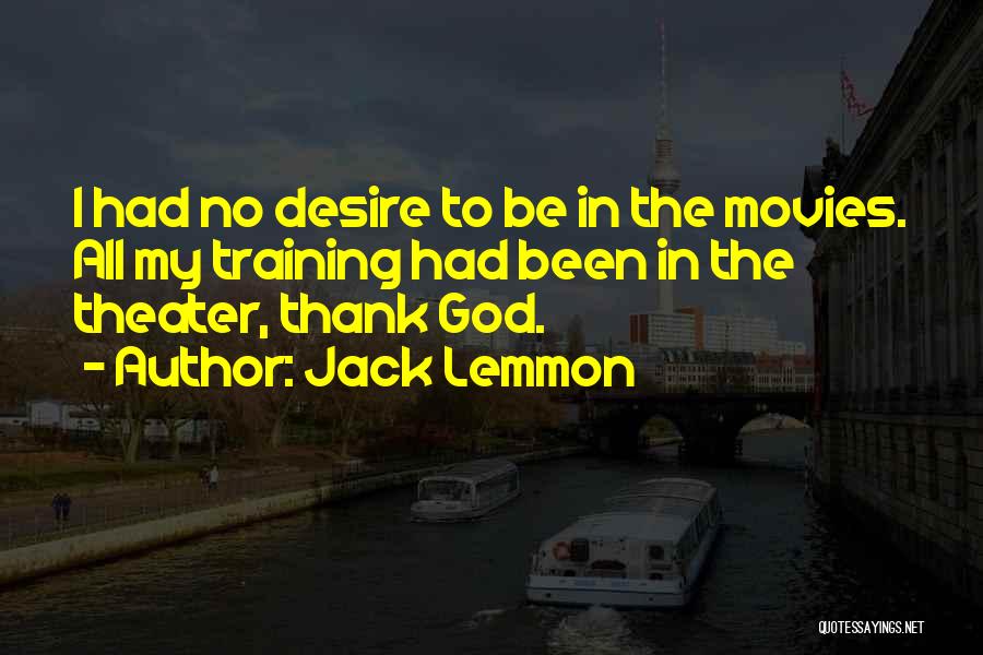 Thank You For Been There For Me Quotes By Jack Lemmon