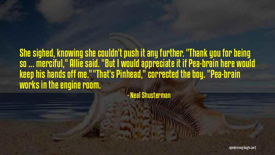 Thank You For Being Here Quotes By Neal Shusterman Thank You For Being Here Quotes By Neal Shusterman