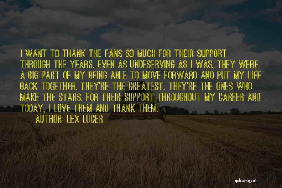 Thank You For Being In My Life Love Quotes By Lex Luger