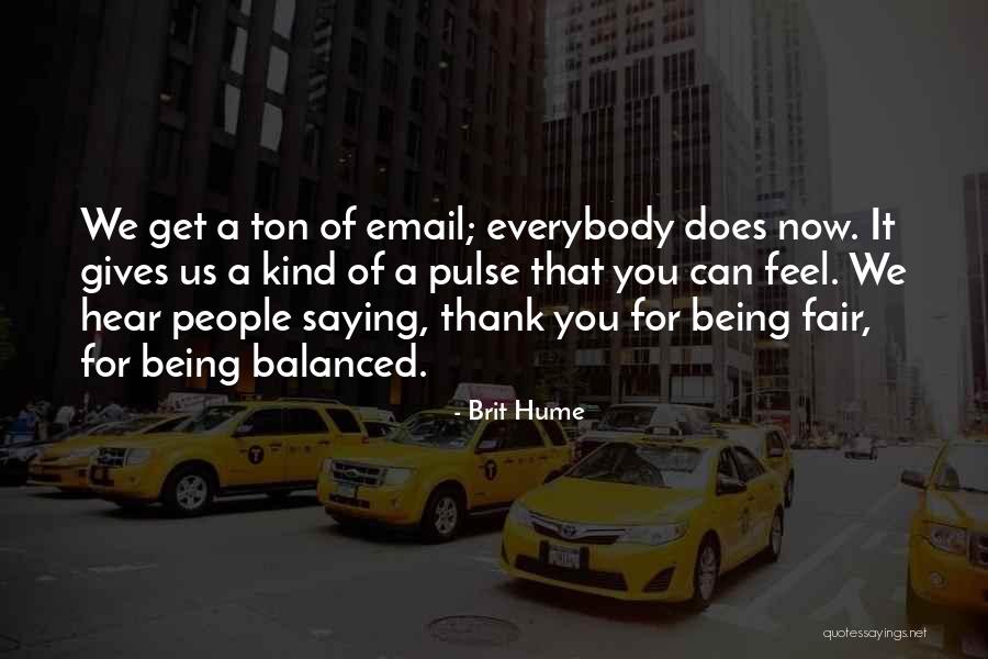 Thank You For Being Kind Quotes By Brit Hume Thank You For Being Kind Quotes By Brit Hume
