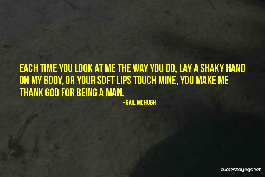Thank You For Being My Man Quotes By Gail McHugh Thank You For Being My Man Quotes By Gail McHugh
