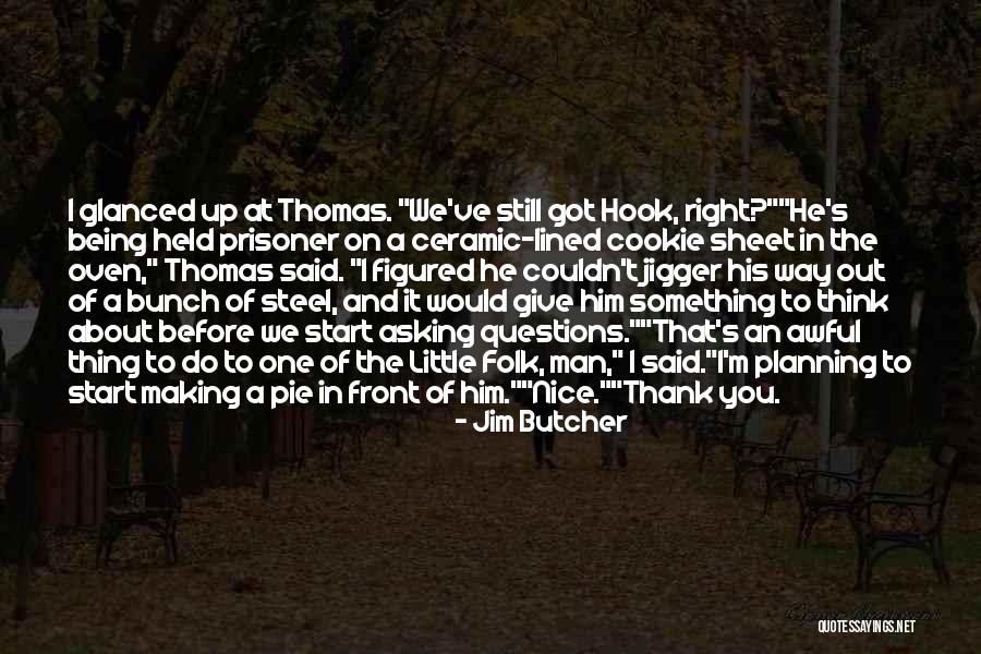 Thank You For Being My Man Quotes By Jim Butcher Thank You For Being My Man Quotes By Jim Butcher