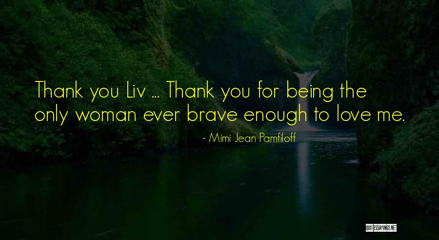Thank You For Being There Love Quotes By Mimi Jean Pamfiloff Thank You For Being There Love Quotes By Mimi Jean Pamfiloff