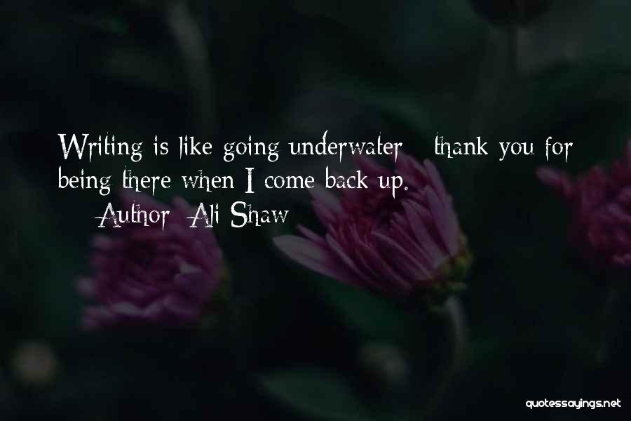 Thank You For Being There Quotes By Ali Shaw
