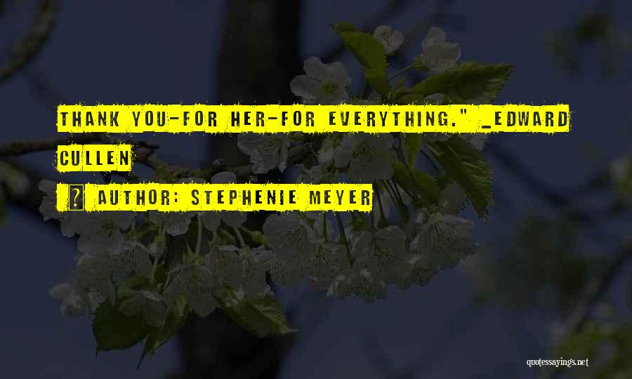 Thank You For Everything Quotes By Stephenie Meyer