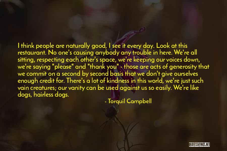 Thank You For Generosity Quotes By Torquil Campbell Thank You For Generosity Quotes By Torquil Campbell