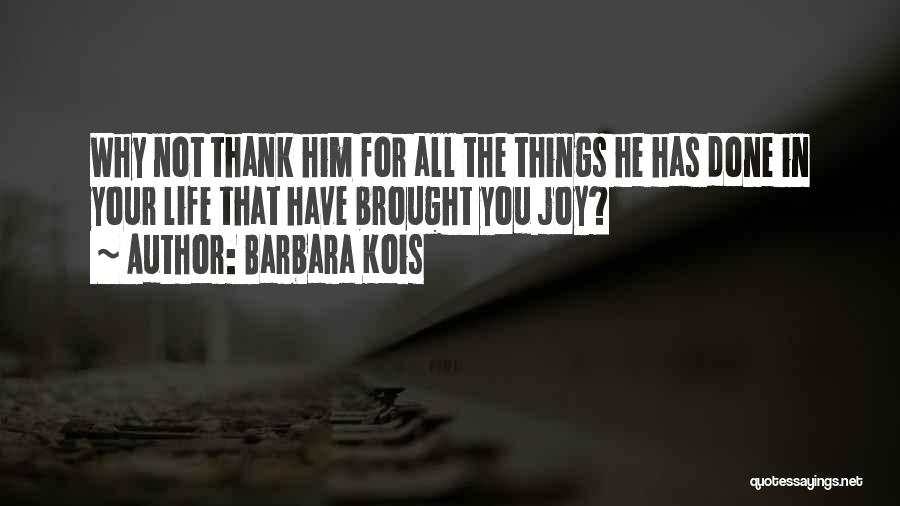 Thank You For Him Quotes By Barbara Kois