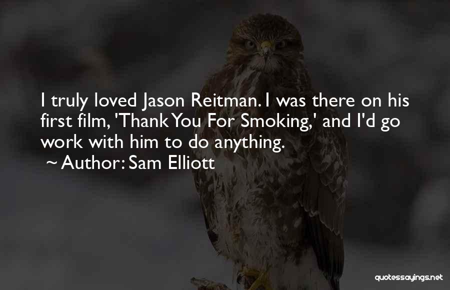 Thank You For Him Quotes By Sam Elliott