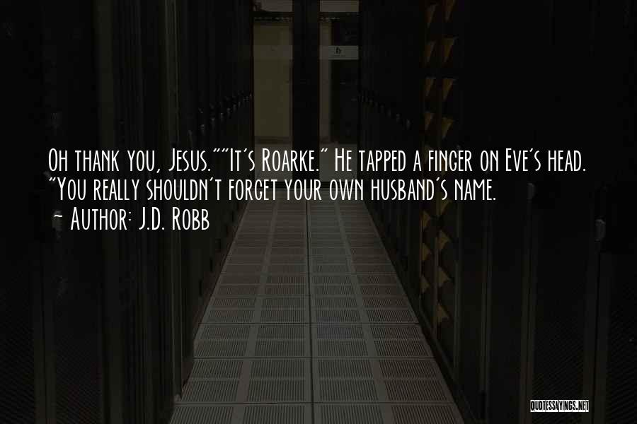 Thank You For Husband Quotes By J.D. Robb