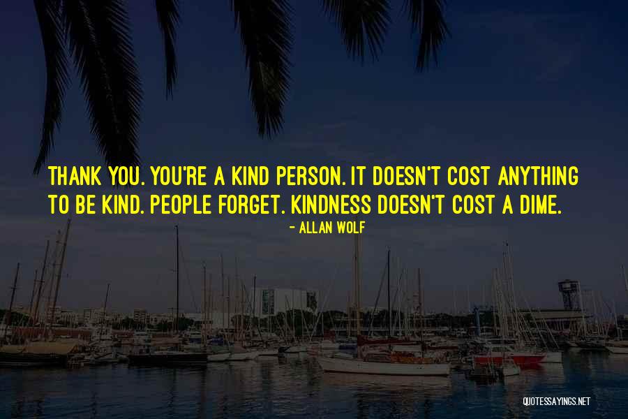 Thank You For Kindness Quotes By Allan Wolf Thank You For Kindness Quotes By Allan Wolf