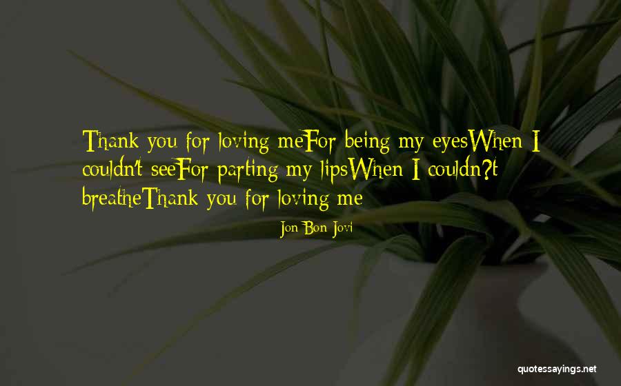 Thank You For Loving Me As I Am Quotes By Jon Bon Jovi Thank You For Loving Me As I Am Quotes By Jon Bon Jovi