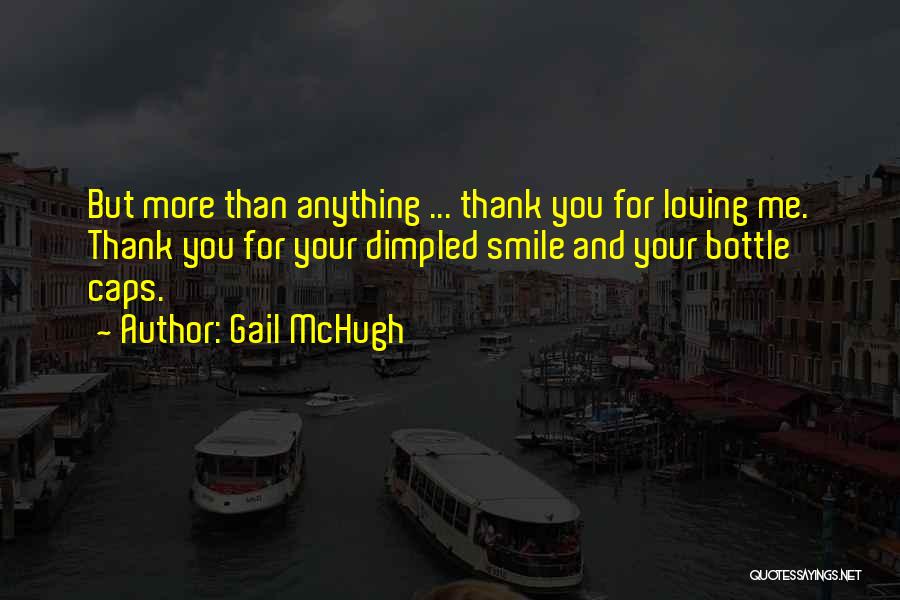 Thank You For Loving Me Quotes By Gail McHugh