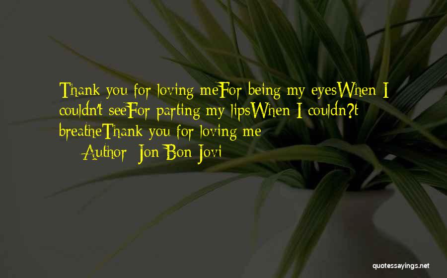 Thank You For Loving Me Quotes By Jon Bon Jovi