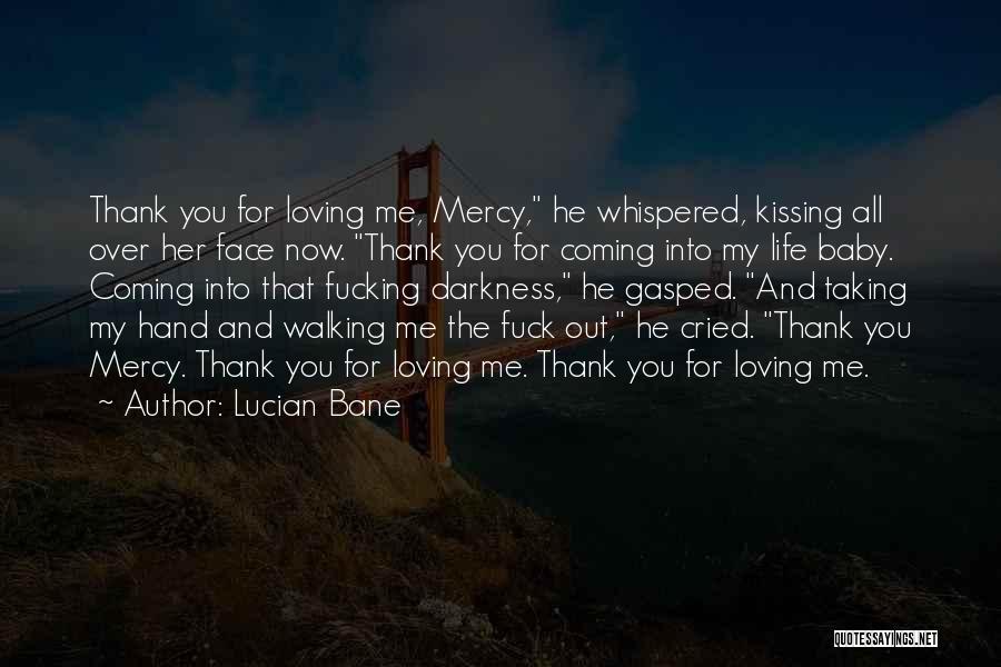 Thank You For Loving Me Quotes By Lucian Bane