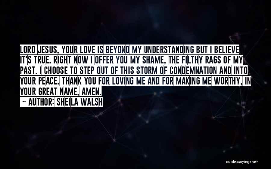 Thank You For Loving Me Quotes By Sheila Walsh