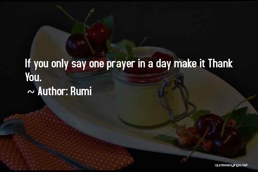 Thank You For Make My Day Quotes By Rumi