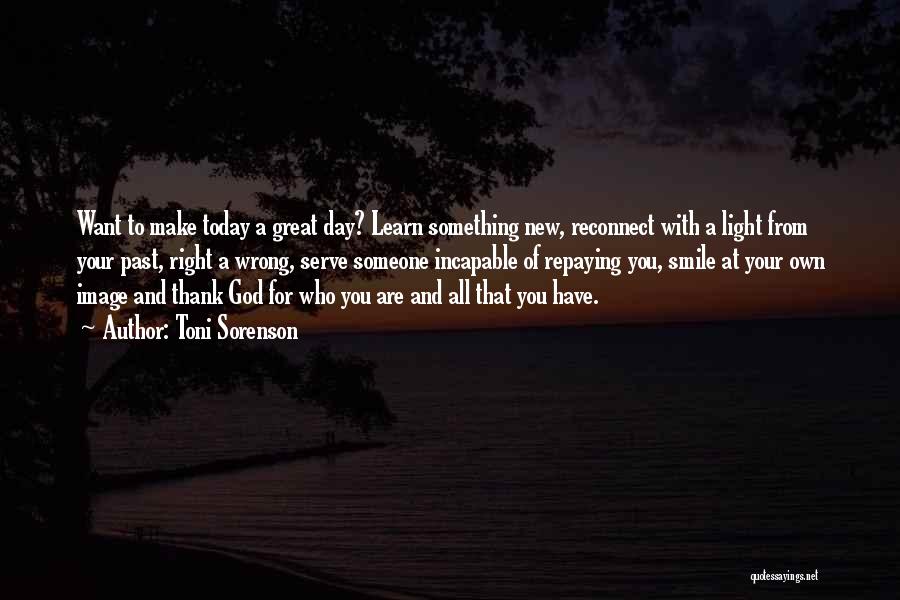 Thank You For Make My Day Quotes By Toni Sorenson