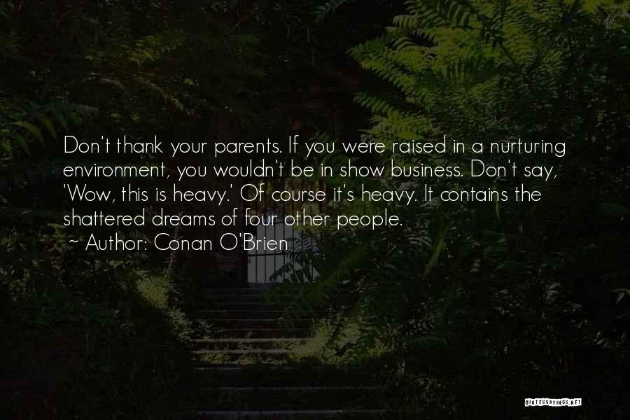 Thank You For My Parents Quotes By Conan O'Brien