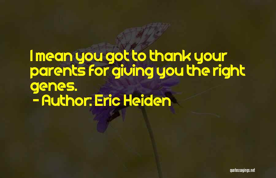 Thank You For My Parents Quotes By Eric Heiden