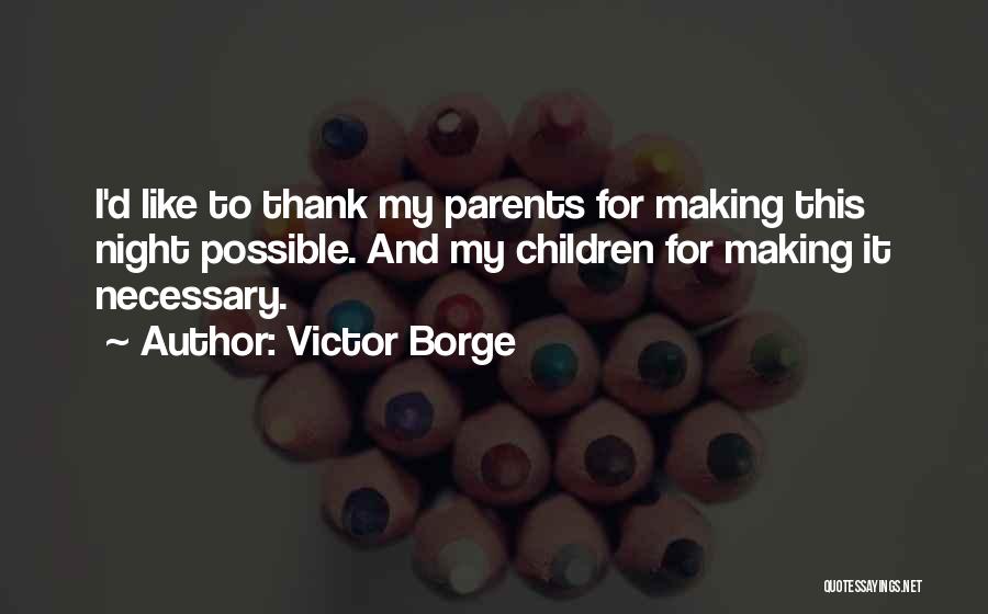 Thank You For My Parents Quotes By Victor Borge