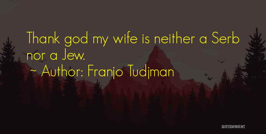 Thank You For My Wife Quotes By Franjo Tudjman