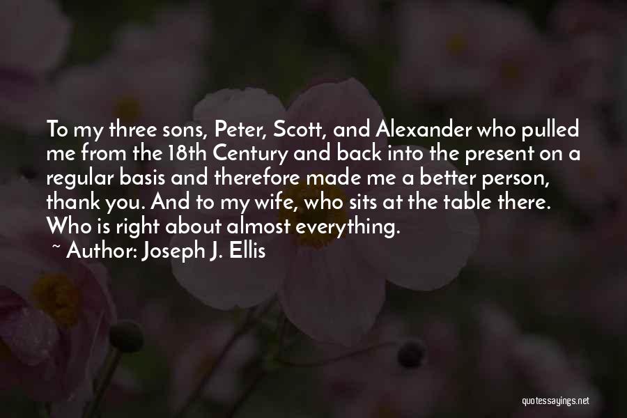 Thank You For My Wife Quotes By Joseph J. Ellis