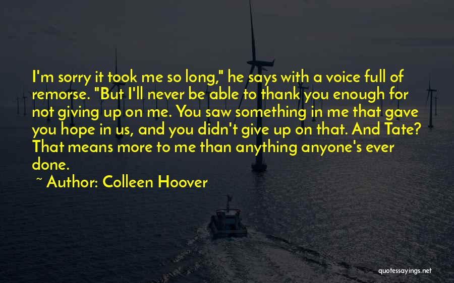 Thank You For Not Giving Up Quotes By Colleen Hoover