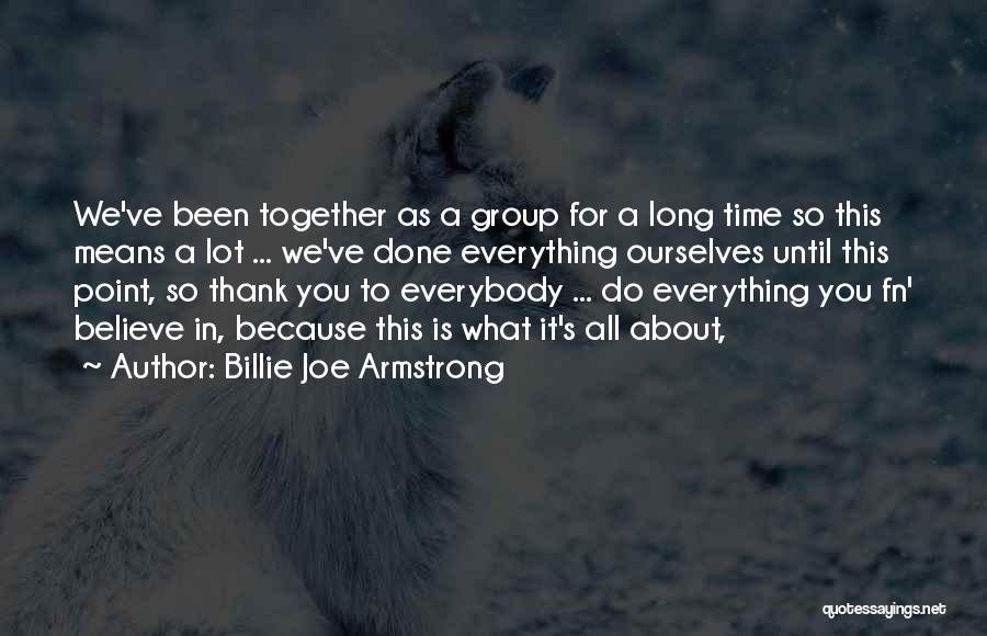 Thank You For Our Time Together Quotes By Billie Joe Armstrong