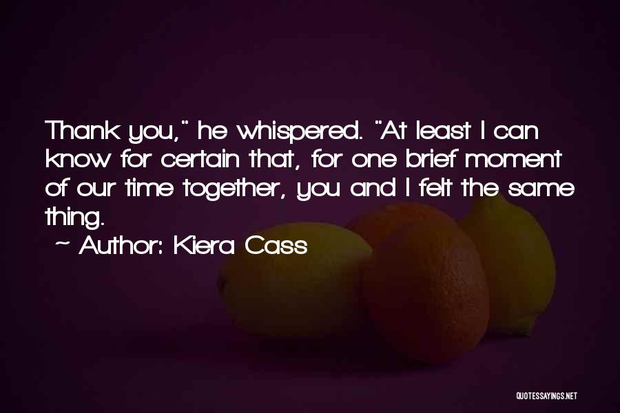 Thank You For Our Time Together Quotes By Kiera Cass