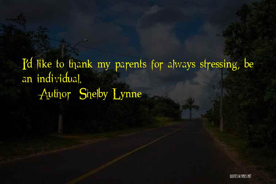 Thank You For Parents Quotes By Shelby Lynne